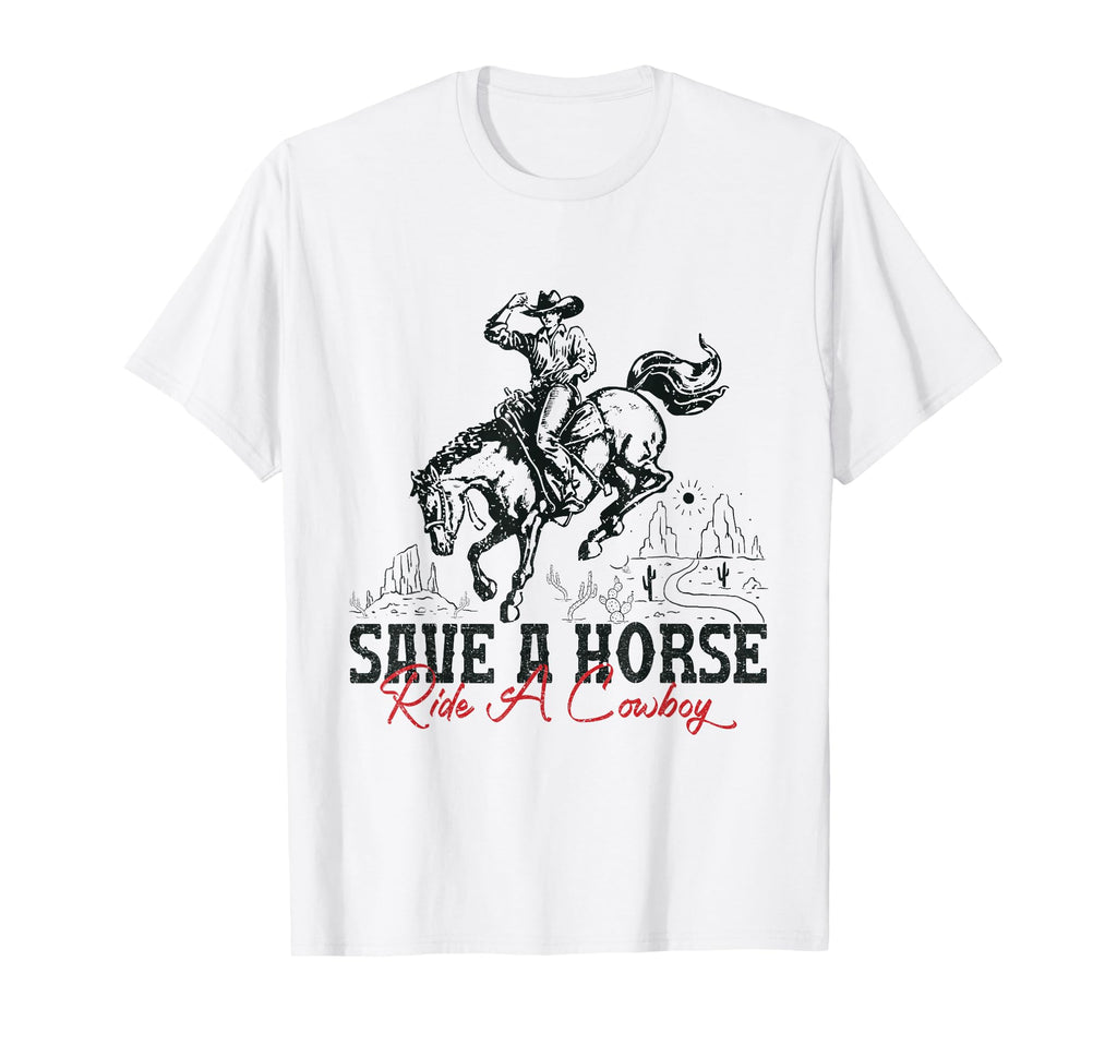 Save Horse Ride Cowboy Country Western T-Shirt - Unique Graphic Unisex - T-Shirt, Sweatshirt, Hoodie
