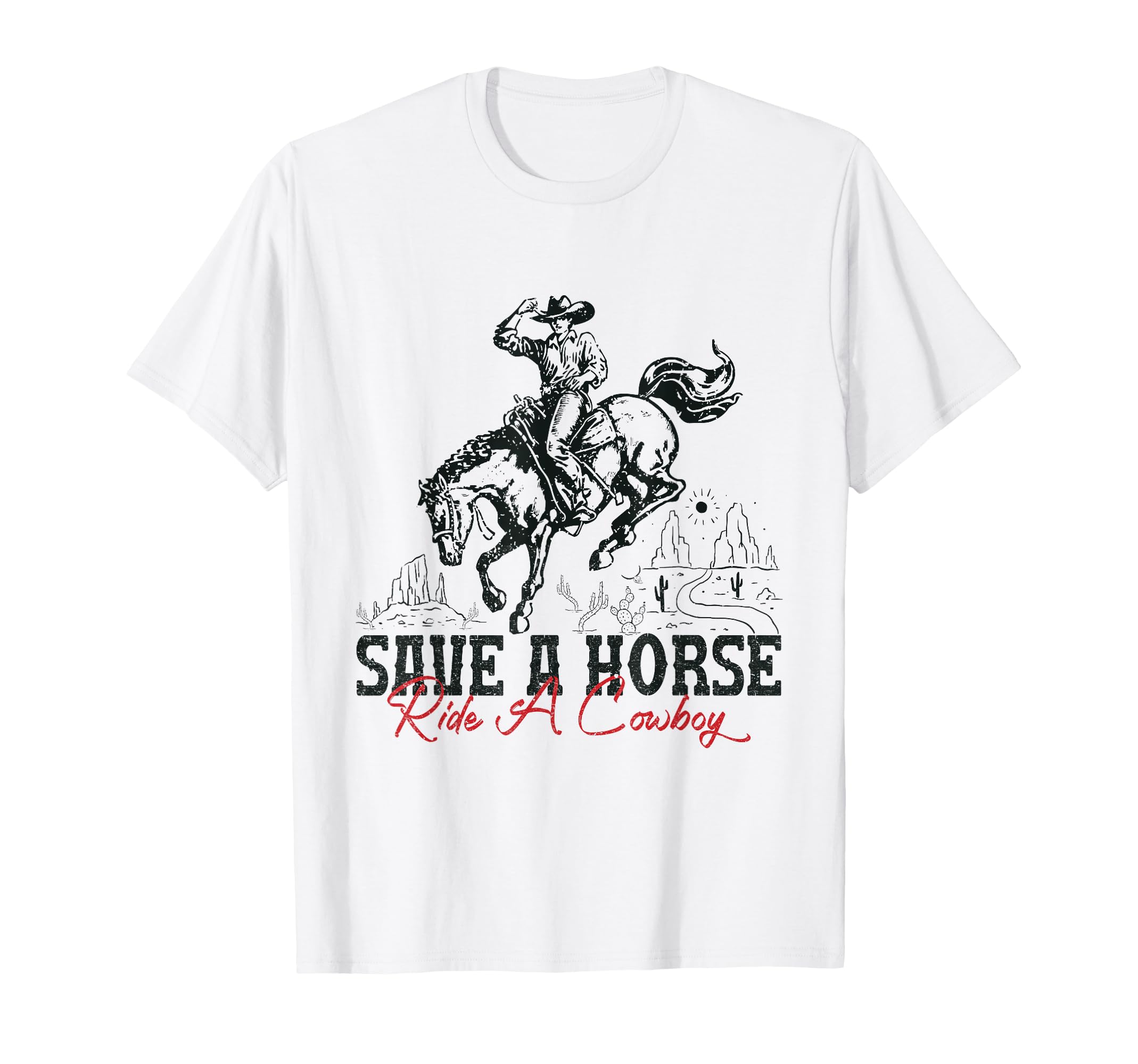 Save Horse Ride Cowboy Country Western T-Shirt - Unique Graphic Unisex - T-Shirt, Sweatshirt, Hoodie