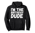 Im Birthday Dude Distressed Text Hoodie - Streetwear Style Men Women - T-Shirt, Sweatshirt, Hoodie
