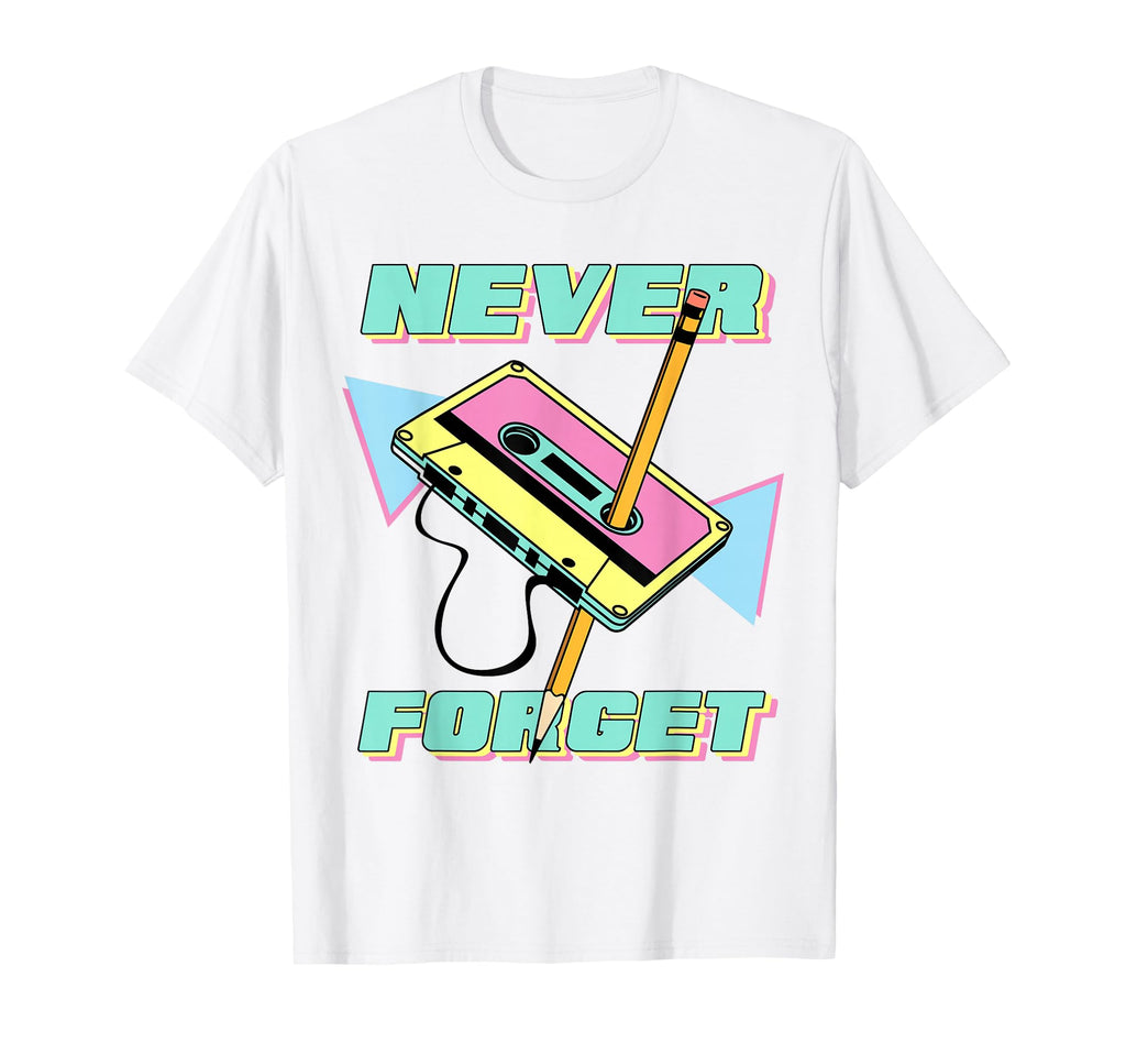 90S Party Costume 80S Never Forget T-Shirt - Novelty Apparel Unisex - T-Shirt, Sweatshirt, Hoodie