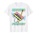 90S Party Costume 80S Never Forget T-Shirt - Novelty Apparel Unisex - T-Shirt, Sweatshirt, Hoodie