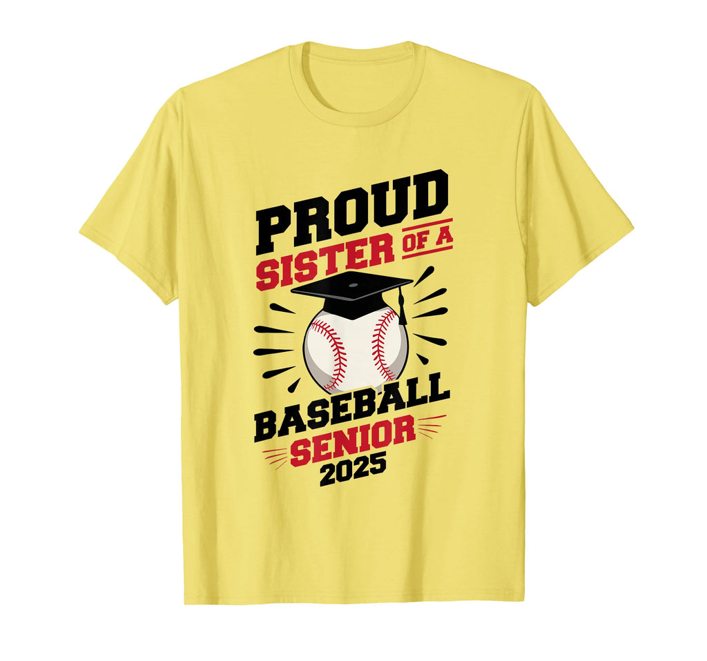 Proud Sister Baseball Senior Class 2025 T-Shirt - Trendy Graphic Men Women - T-Shirt, Sweatshirt, Hoodie