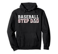 Baseball Step Dad Baseball Player Stepfather Hoodie - Trendy Graphic Unisex - T-Shirt, Sweatshirt, Hoodie
