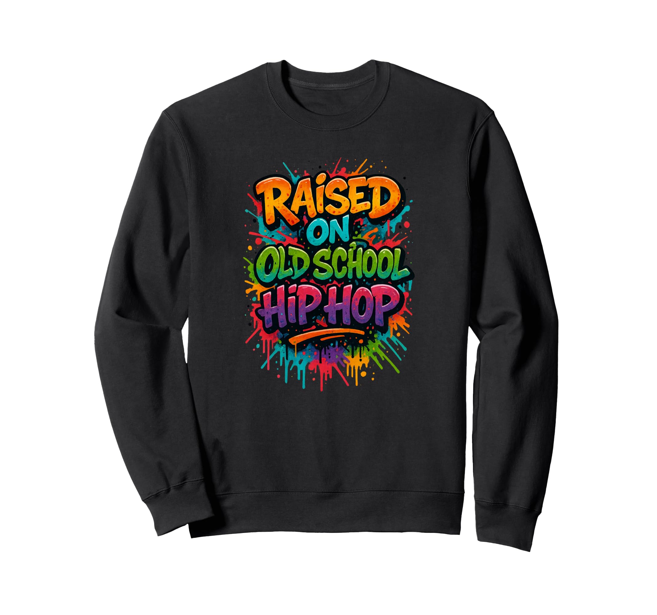 Raised Old School Hip Hop Colorful Sweatshirt - Novelty Apparel for Adults - T-Shirt, Sweatshirt, Hoodie