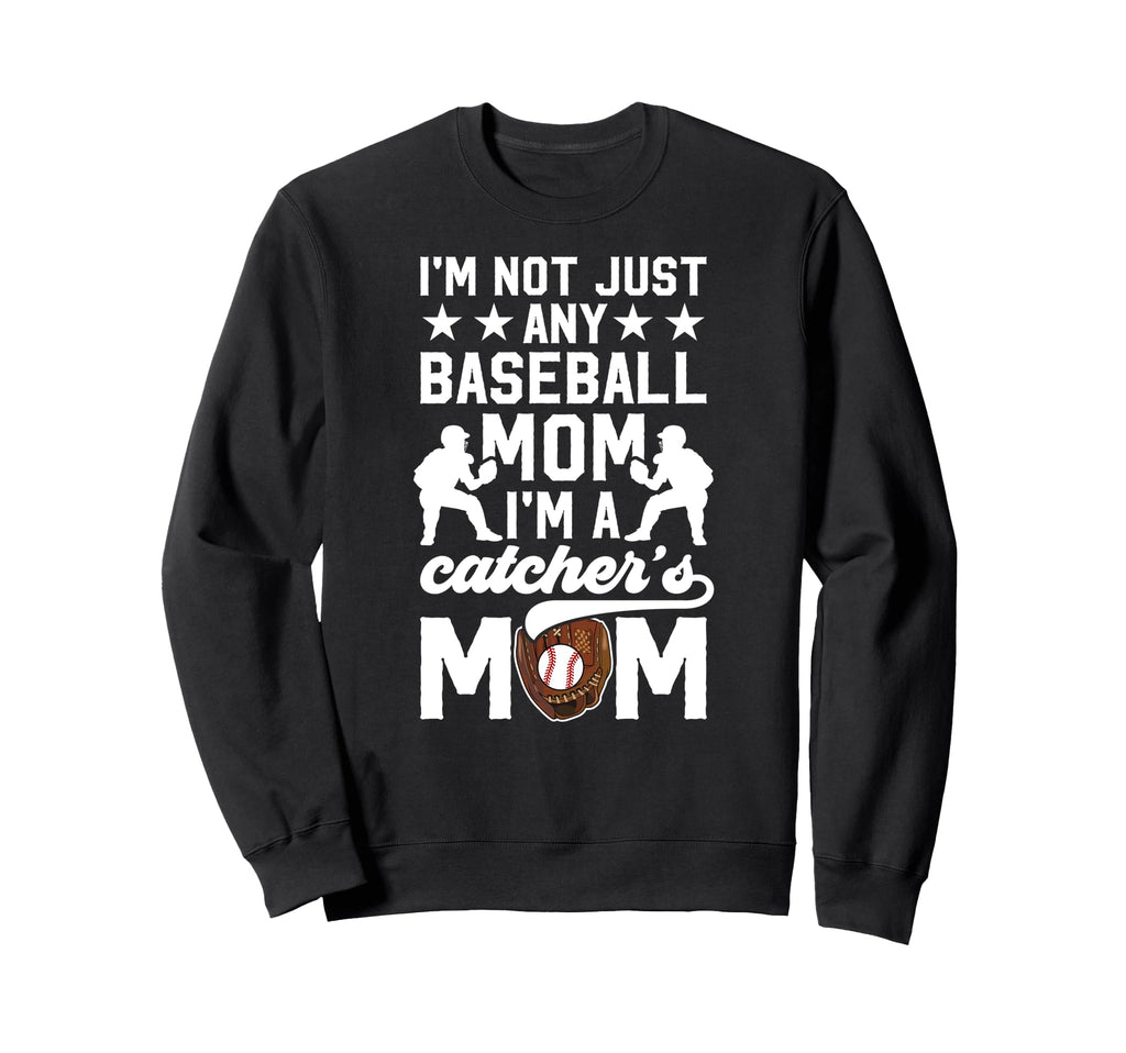 Im Baseball Catcher Mom Baseball Sweatshirt - Fun Novelty Design Men Women - T-Shirt, Sweatshirt, Hoodie