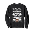Im Baseball Catcher Mom Baseball Sweatshirt - Fun Novelty Design Men Women - T-Shirt, Sweatshirt, Hoodie