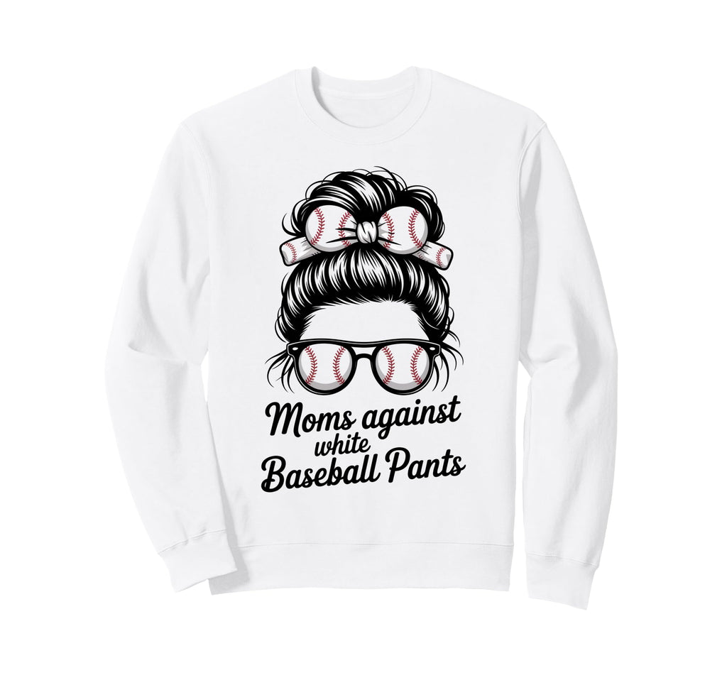 Moms Against White Baseball Pants Sweatshirt - Novelty Apparel Men Women - T-Shirt, Sweatshirt, Hoodie