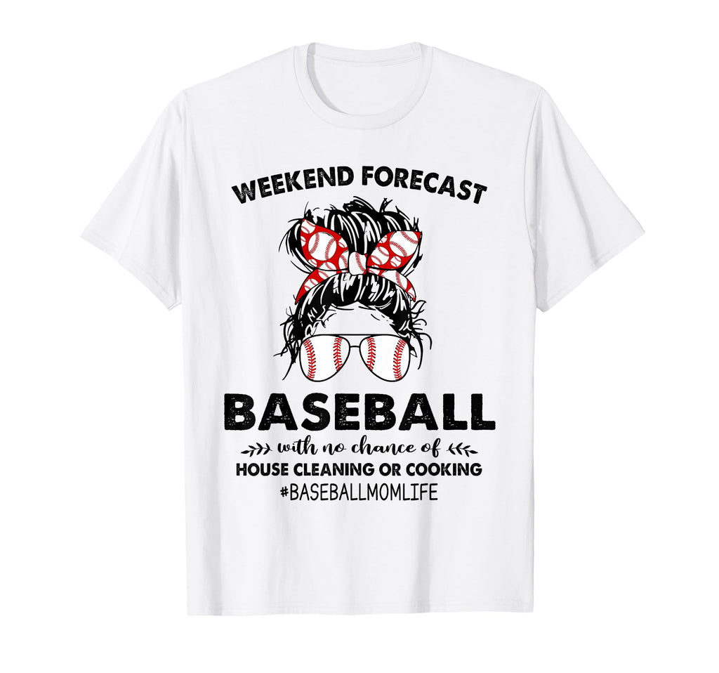 Baseball Mom Weekend Forecast No Chance T-Shirt - Streetwear Style Unisex - T-Shirt, Sweatshirt, Hoodie