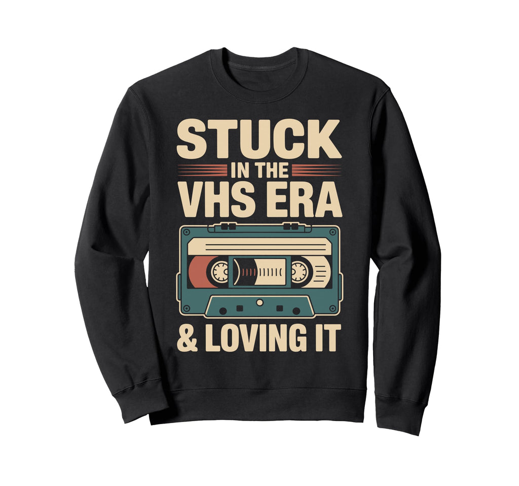 Stuck Vhs Era Loving It Vhs Tapes Sweatshirt - Unique Graphic Men Women - T-Shirt, Sweatshirt, Hoodie
