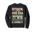 Stuck Vhs Era Loving It Vhs Tapes Sweatshirt - Unique Graphic Men Women - T-Shirt, Sweatshirt, Hoodie