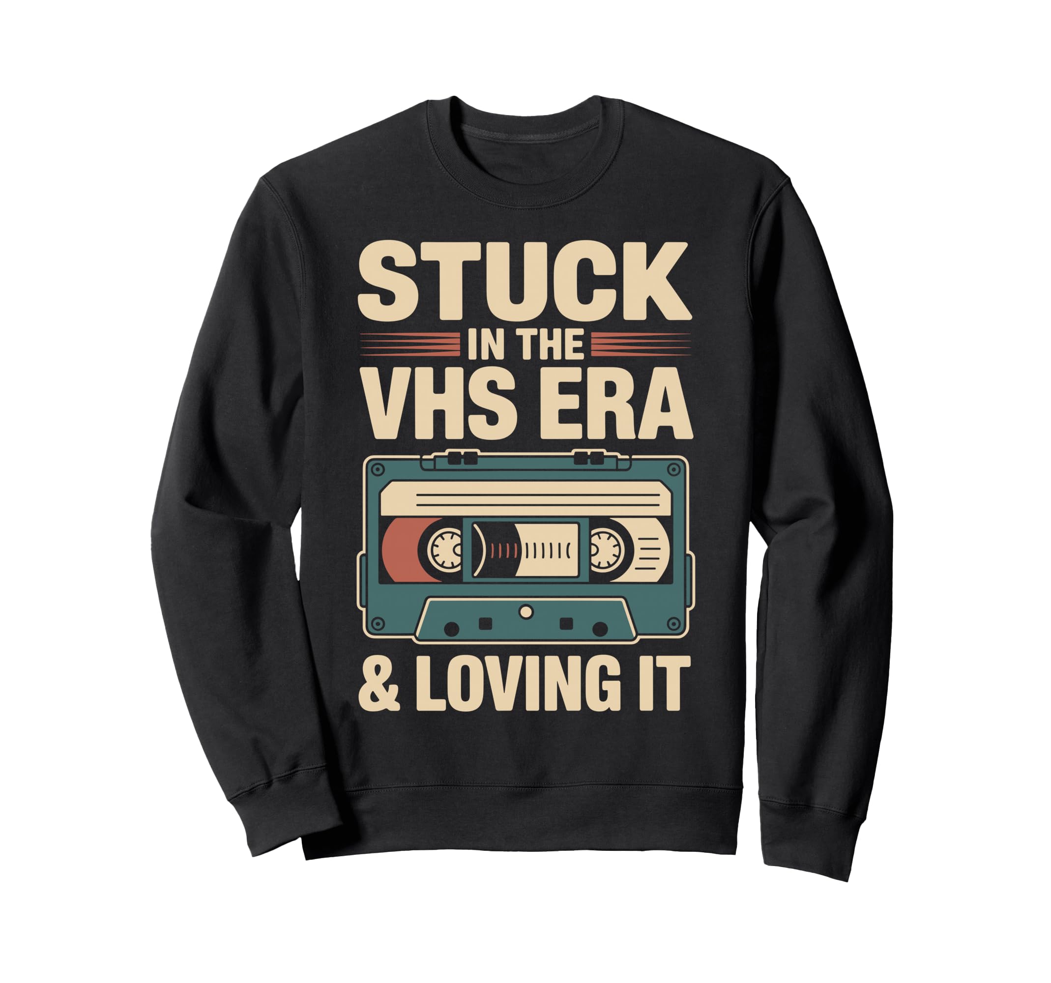 Stuck Vhs Era Loving It Vhs Tapes Sweatshirt - Unique Graphic Men Women - T-Shirt, Sweatshirt, Hoodie