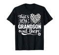 Thats My Grandson Out There Soccer T-Shirt - Minimalist Print Men Women - T-Shirt, Sweatshirt, Hoodie