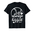 Ill Always Be Her Biggest Fan T-Shirt - Novelty Apparel for Adults - T-Shirt, Sweatshirt, Hoodie