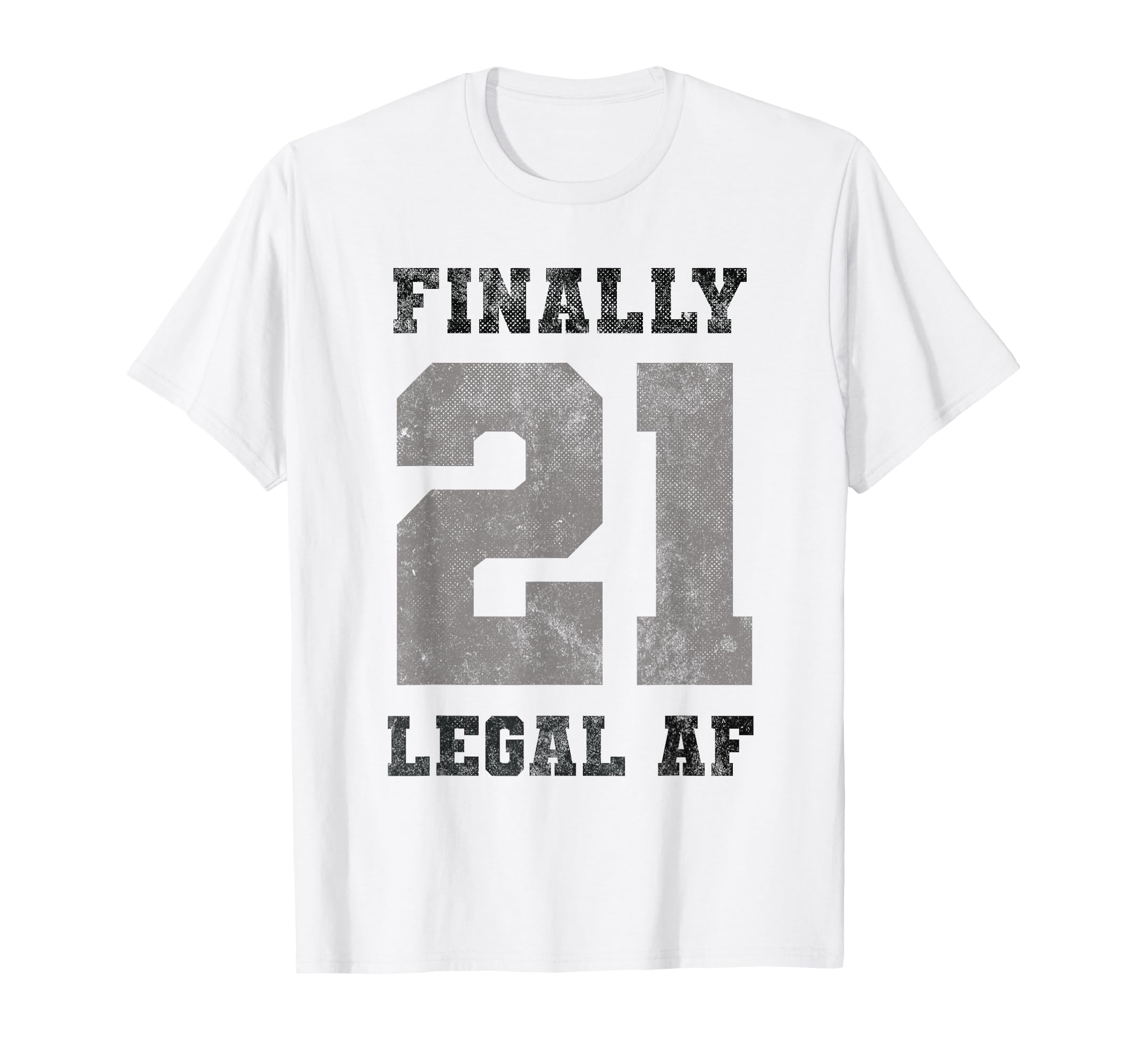 Funny Finally 21 Legal 21St Officially T-Shirt - Unique Graphic Unisex - T-Shirt, Sweatshirt, Hoodie