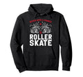 Roller Skating Skate 1970S Never Miss Hoodie - Streetwear Style Men Women - T-Shirt, Sweatshirt, Hoodie