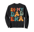 Groovy My Dad Era Funny Dad Sweatshirt - Casual Everyday Wear Unisex - T-Shirt, Sweatshirt, Hoodie