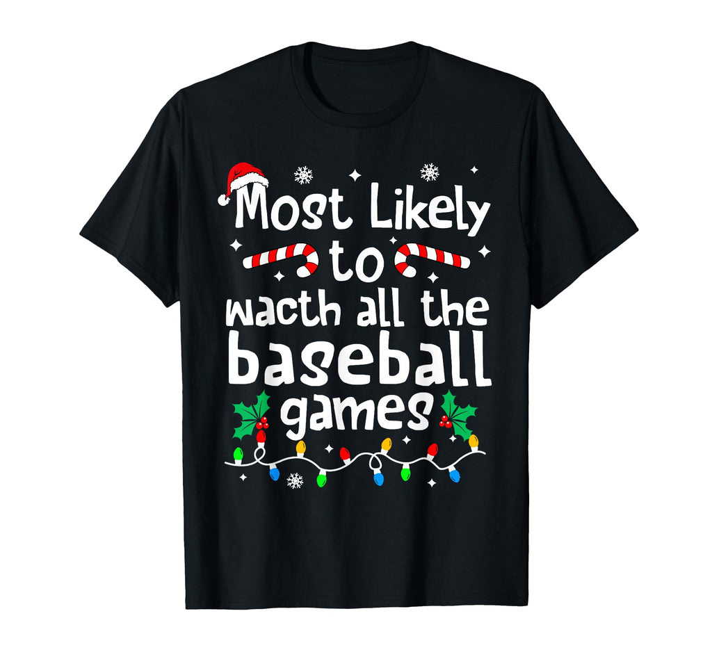 Most Likely To Watch All Baseball T-Shirt - Novelty Apparel for Adults - T-Shirt, Sweatshirt, Hoodie