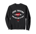 Jose Trevino Lovin Valentines Day Sweatshirt - Unique Graphic Men Women - T-Shirt, Sweatshirt, Hoodie