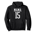 Number 15 Mama Biggest Fan Spirit Wear Hoodie - Graphic Print for Adults - T-Shirt, Sweatshirt, Hoodie