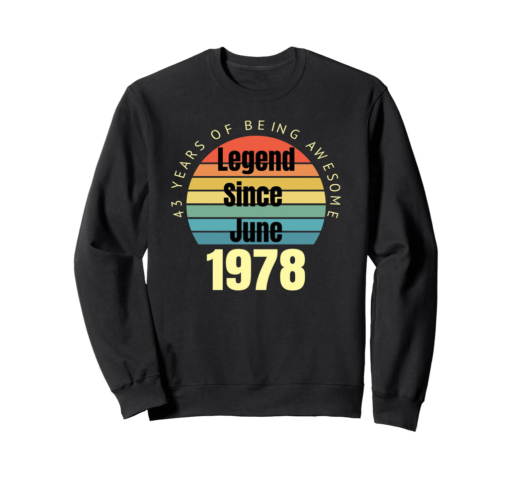 43Rd Birthday Legend Since June 1978 Sweatshirt - Custom Art Print Unisex - T-Shirt, Sweatshirt, Hoodie
