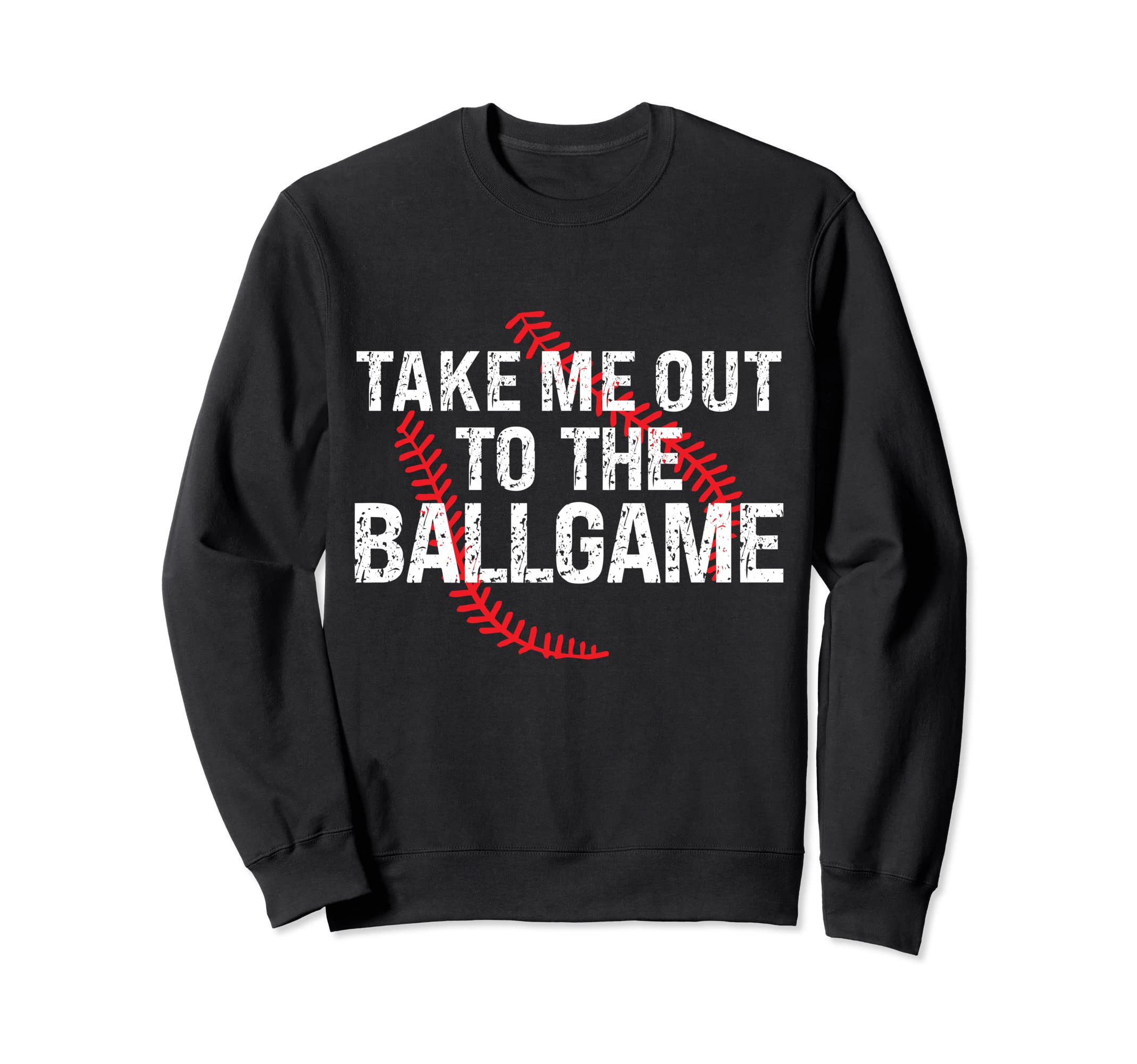Funny Take Me Out To Ball Game Sweatshirt - Novelty Apparel Men Women - T-Shirt, Sweatshirt, Hoodie