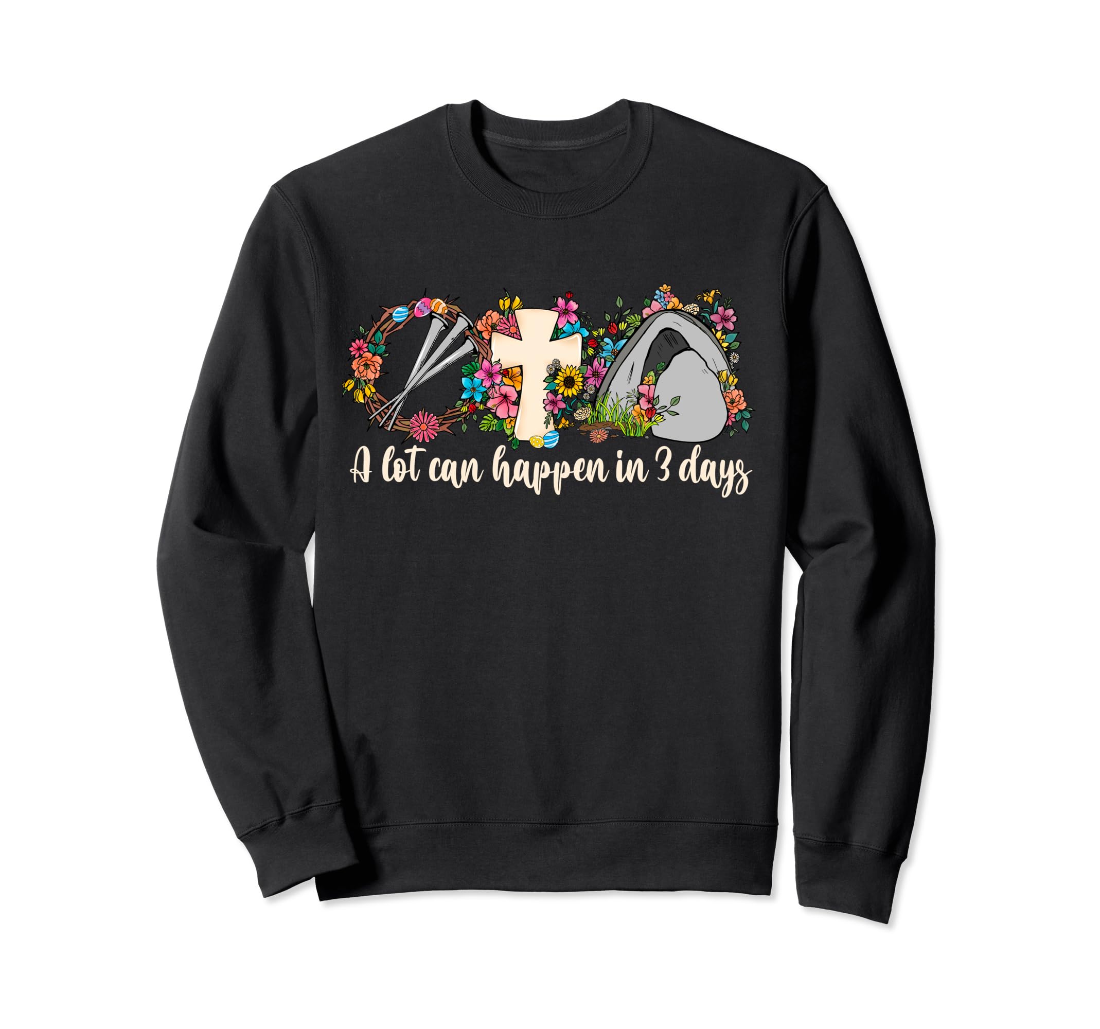 Lot Can Happen 3 Days Bible Easter Sweatshirt - Custom Art Print Men Women - T-Shirt, Sweatshirt, Hoodie