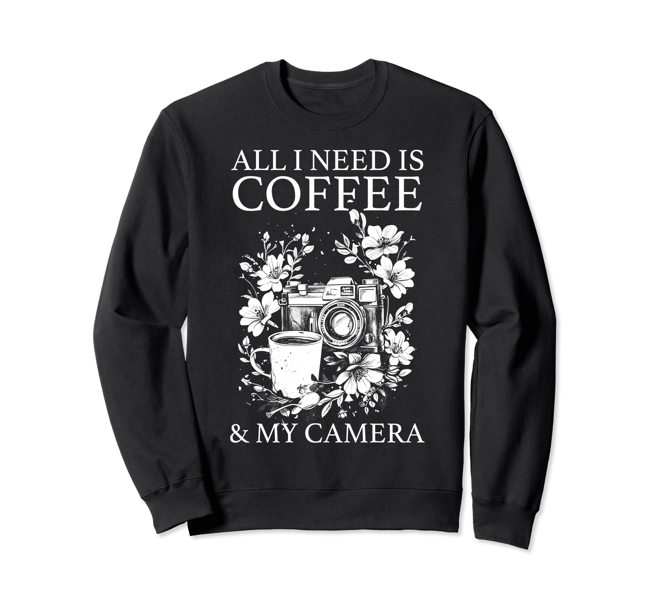 Photographer Coffee Camera Flowers Sweatshirt - Aesthetic Graphic Unisex - T-Shirt, Sweatshirt, Hoodie