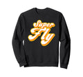 Groovy 1970S Super Fly Sweatshirt - Unique Graphic for Adults - T-Shirt, Sweatshirt, Hoodie