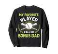 Baseball My Favorite Player Call Me Sweatshirt - Graphic Print Men Women - T-Shirt, Sweatshirt, Hoodie