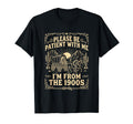 Please Be Patient Me Im From 1900S T-Shirt - Minimalist Print Men Women - T-Shirt, Sweatshirt, Hoodie