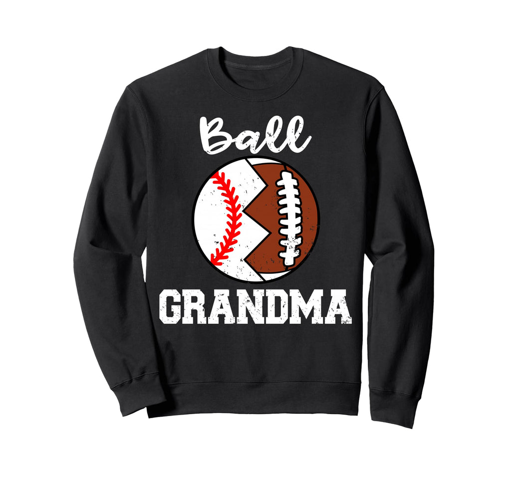 Ball Grandma Funny Football Baseball Sweatshirt - Novelty Apparel Unisex - T-Shirt, Sweatshirt, Hoodie