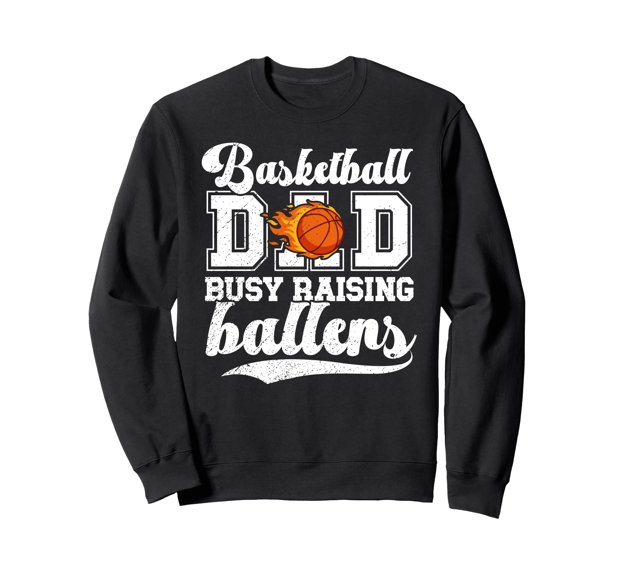 Basketball Dad Busy Raising Ballers Sweatshirt - Fun Novelty Design Unisex - T-Shirt, Sweatshirt, Hoodie