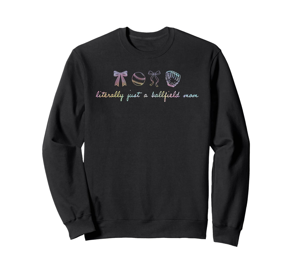 Literally Just Ballfield Mom Tie Dye Sweatshirt - Novelty Apparel Unisex - T-Shirt, Sweatshirt, Hoodie