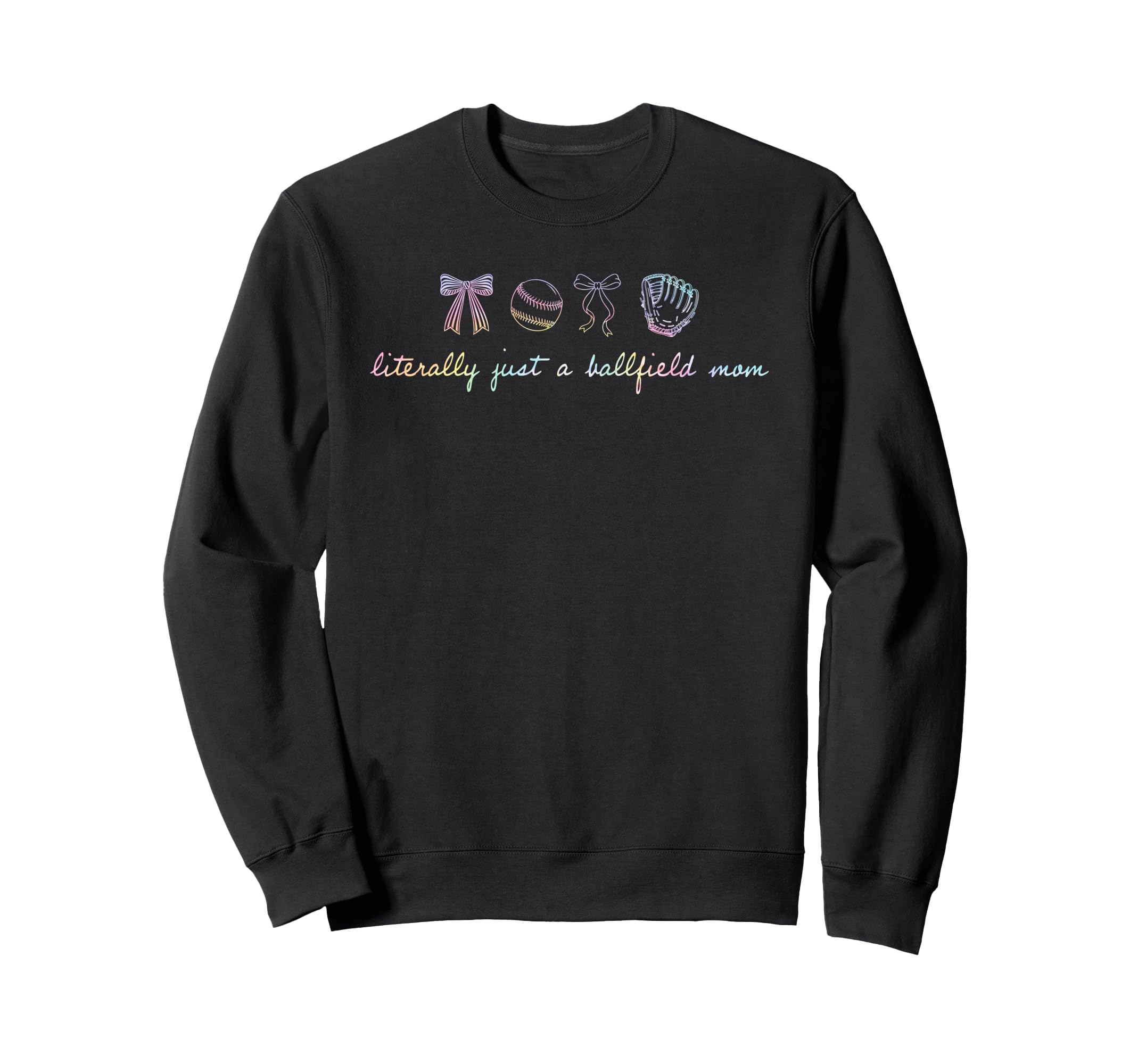 Literally Just Ballfield Mom Tie Dye Sweatshirt - Novelty Apparel Unisex - T-Shirt, Sweatshirt, Hoodie