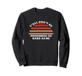 Yall Dont Be Pondering As Hard As Me Sweatshirt - Trendy Graphic Unisex - T-Shirt, Sweatshirt, Hoodie
