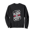 I Love Oldies But Goodies Music R B Sweatshirt - Graphic Print Men Women - T-Shirt, Sweatshirt, Hoodie
