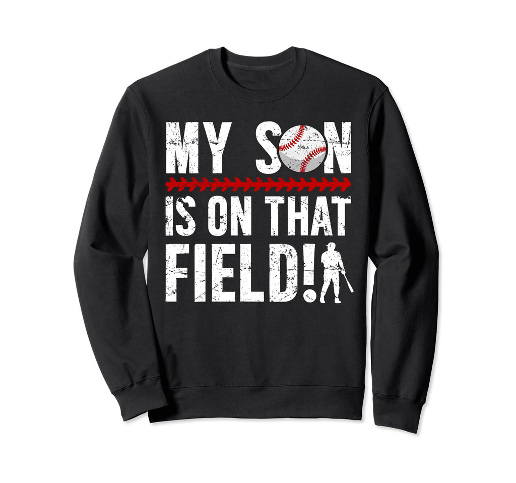 That Field Baseball Dad Baseball Sweatshirt - Novelty Apparel Men Women - T-Shirt, Sweatshirt, Hoodie