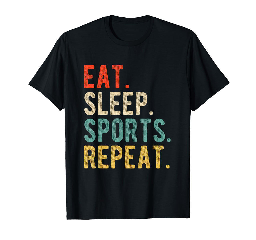 Funny Text Eat Sleep Sports Repeat T-Shirt - Graphic Print for Adults - T-Shirt, Sweatshirt, Hoodie