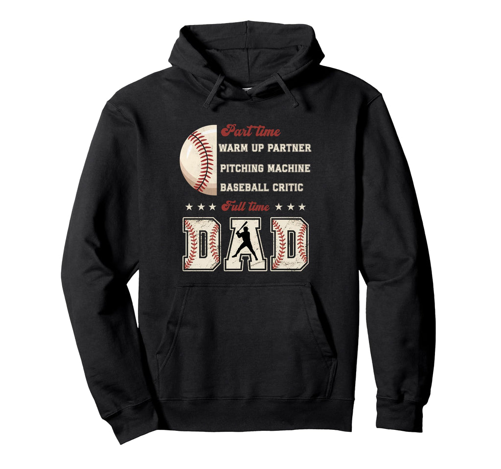 Baseball Part Time Warm Up Partner Hoodie - Casual Everyday Wear Unisex - T-Shirt, Sweatshirt, Hoodie