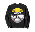 Aunt Ballers Funny Softball Baseball Sweatshirt - Streetwear Style Unisex - T-Shirt, Sweatshirt, Hoodie