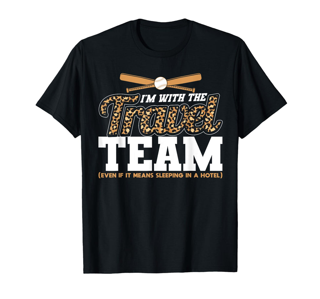 Im Travel Team Leopard Baseball Mom T-Shirt - Novelty Apparel Men Women - T-Shirt, Sweatshirt, Hoodie
