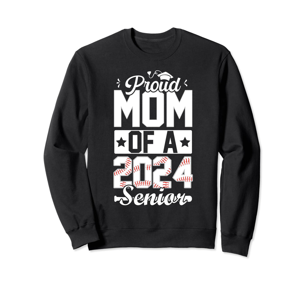 Proud Mom 2024 Senior Baseball Sweatshirt - Streetwear Style Unisex - T-Shirt, Sweatshirt, Hoodie