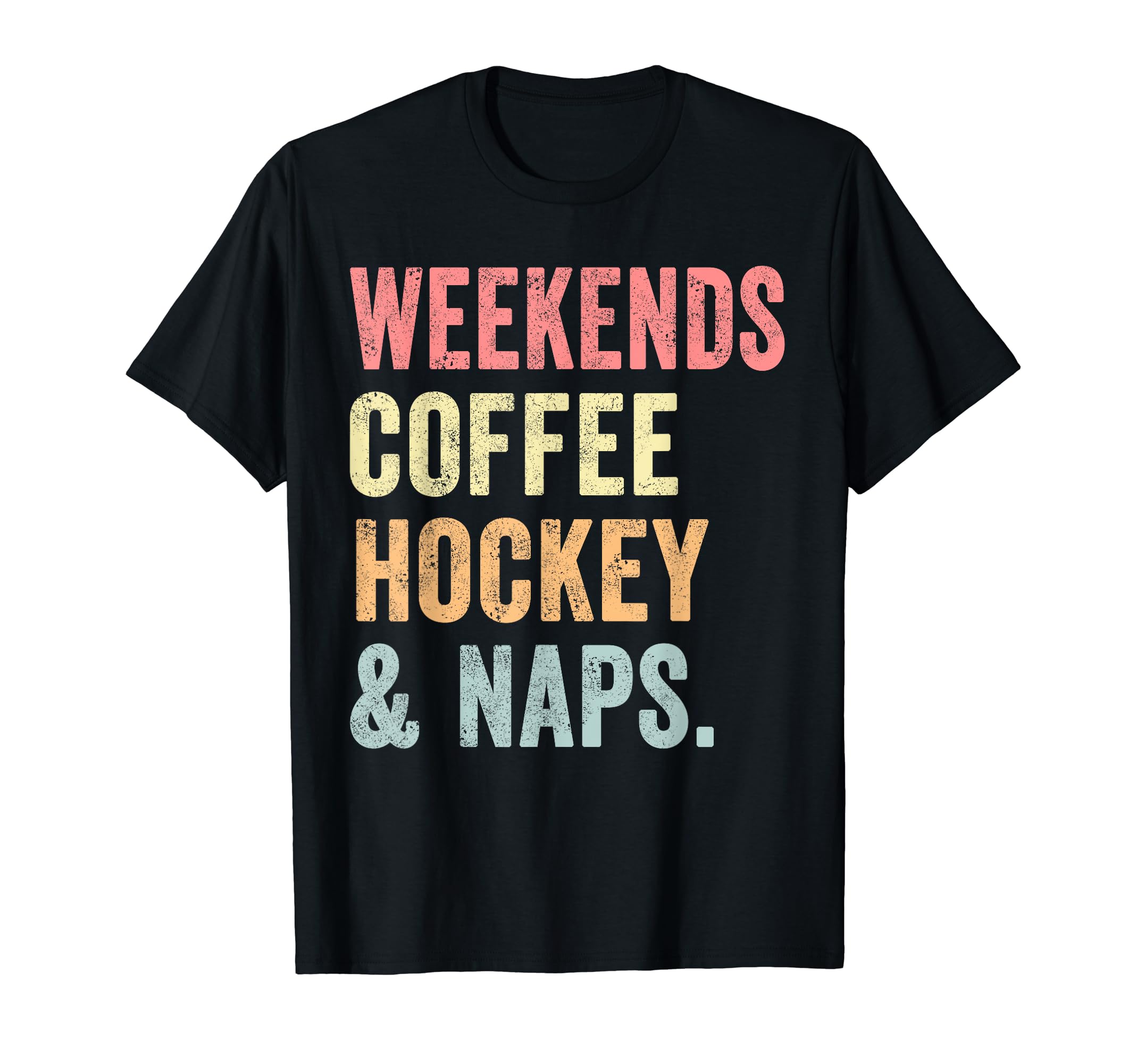 Weekends Coffee Hockey And Naps Gameday T-Shirt - Unique Graphic Unisex - T-Shirt, Sweatshirt, Hoodie