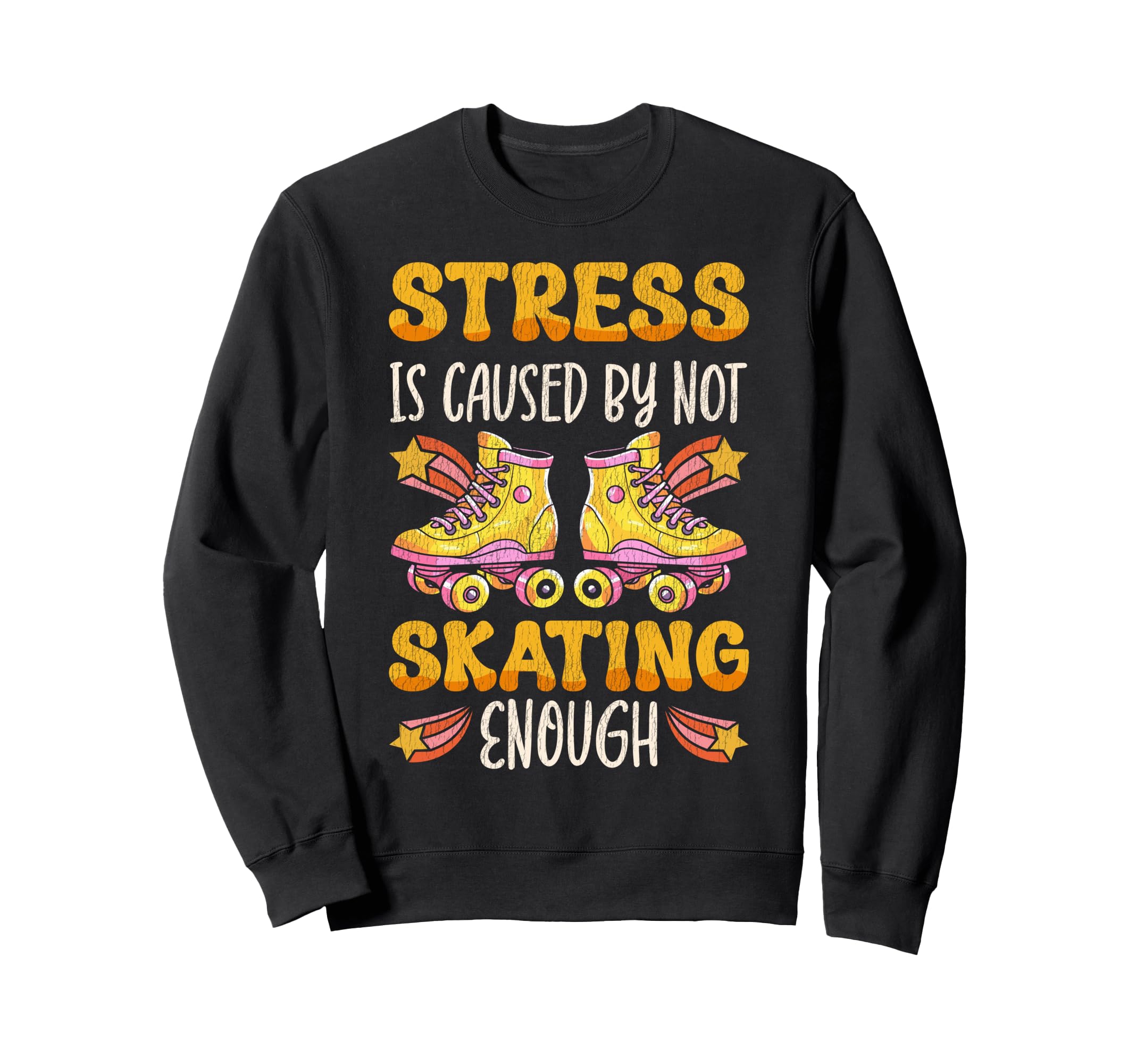 Roller Skating Skate 1970S Stress Is Sweatshirt - Streetwear Style Unisex - T-Shirt, Sweatshirt, Hoodie