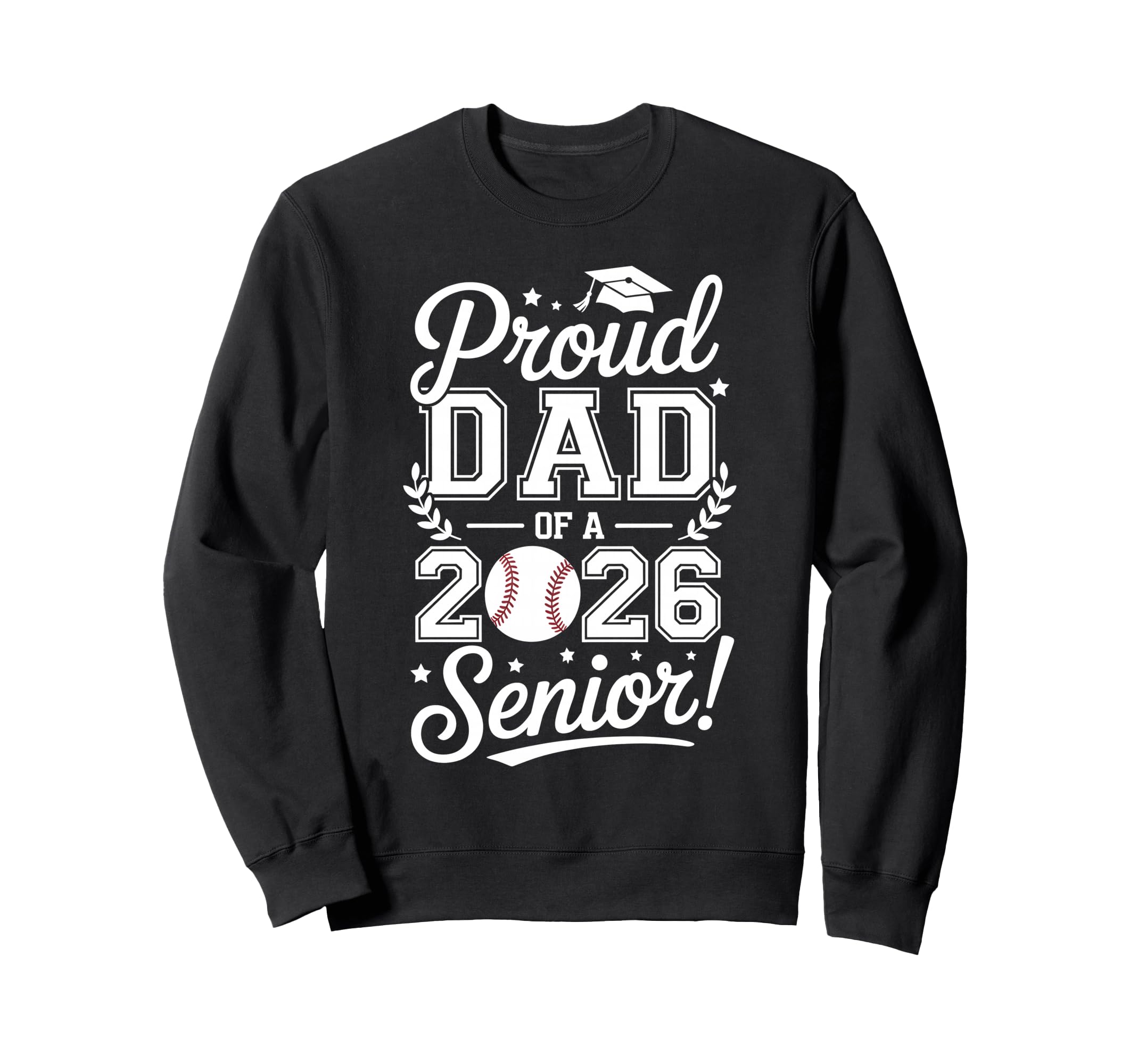 Proud Dad 2026 Senior Baseball Graduate Sweatshirt - Trendy Graphic Unisex - T-Shirt, Sweatshirt, Hoodie
