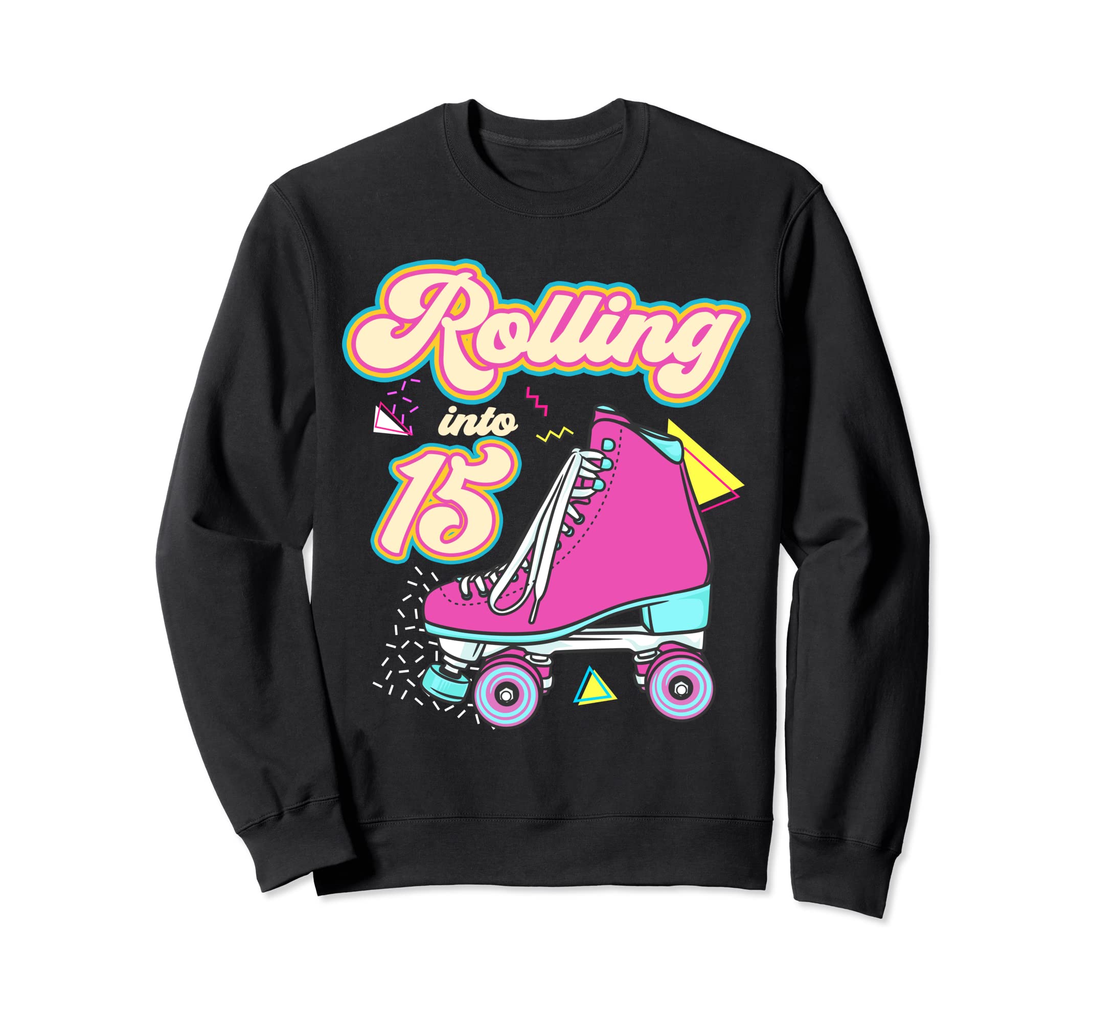 Rolling Into 15 Year Old Sweatshirt - Casual Everyday Wear Men Women - T-Shirt, Sweatshirt, Hoodie