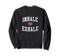 Inhale Exhale Heart And Distressed Sweatshirt - Novelty Apparel Unisex - T-Shirt, Sweatshirt, Hoodie