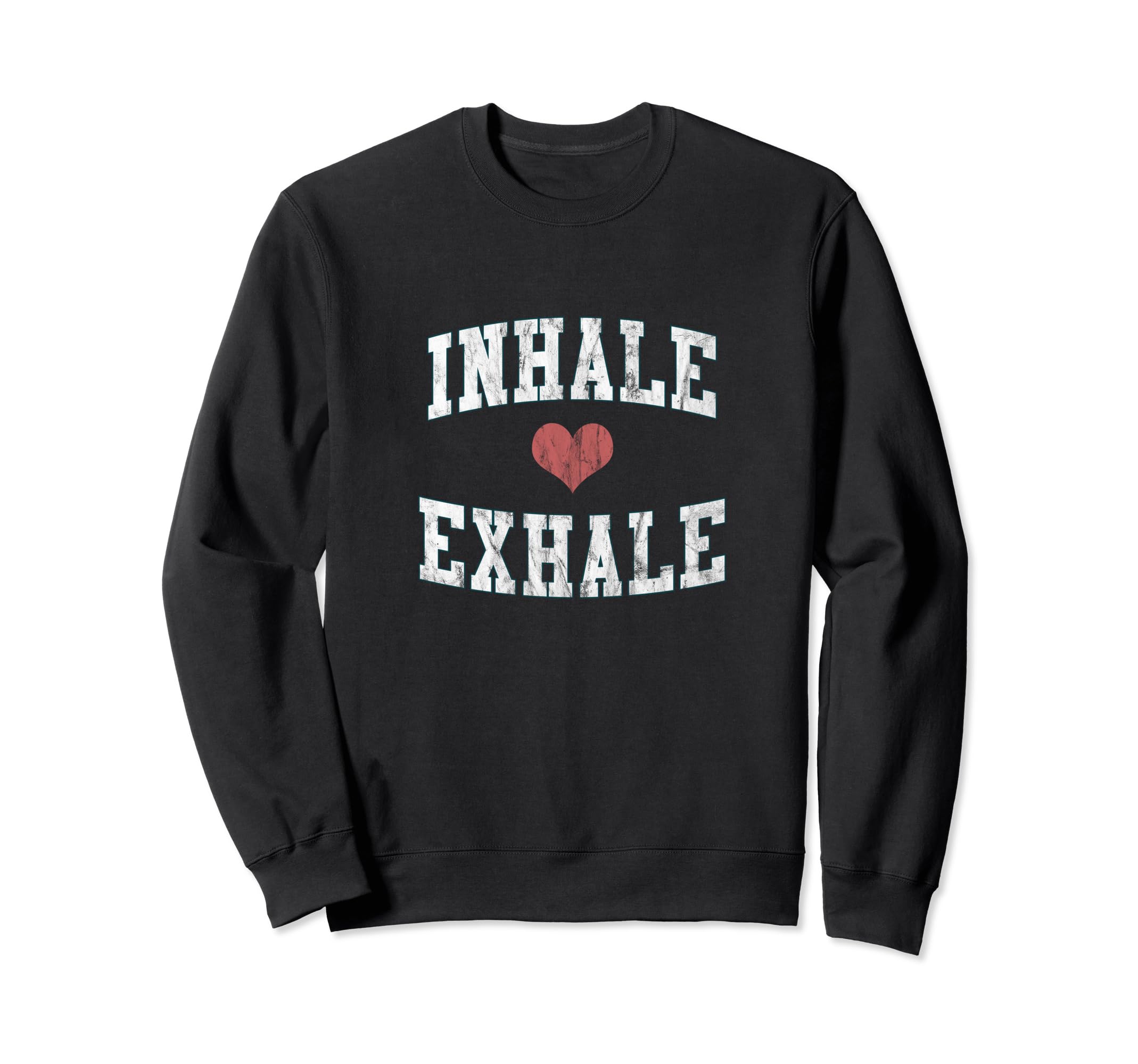 Inhale Exhale Heart And Distressed Sweatshirt - Novelty Apparel Unisex - T-Shirt, Sweatshirt, Hoodie