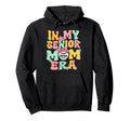 My Senior Mom Era Senior Mom Class Hoodie - Casual Everyday Wear Unisex - T-Shirt, Sweatshirt, Hoodie