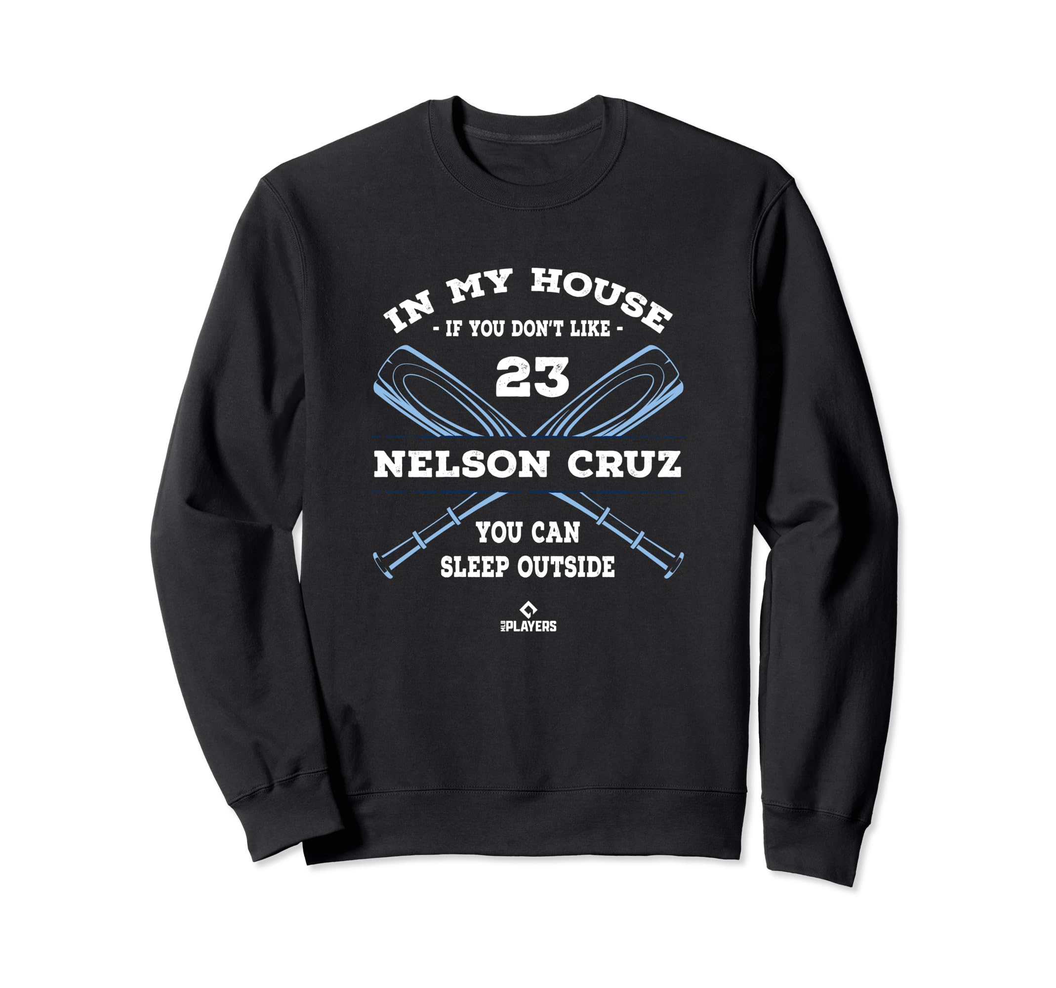 My House Nelson Cruz Baseball Player Sweatshirt - Graphic Print Men Women - T-Shirt, Sweatshirt, Hoodie